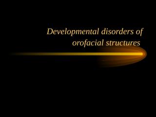 10-Developmental disturbances of orofacial structures.ppt