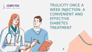Trulicity Once a Week Injection A Convenient and Effective Diabetes Treatment.pptx