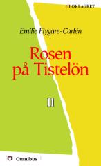Emilie Flygare-Carlén - Rosen på Tistelön, II [ prosa ] [1a tryckta utgåva 1842, Senaste tryckta utgåva 1996, 369 s. ].pdf